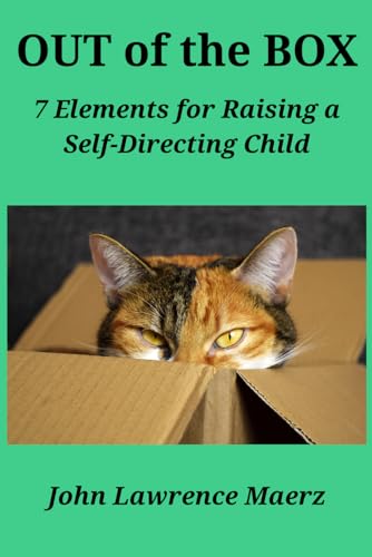 Out of the Box: 7 Elements for Raising a Self-Directing Child (Psychology)