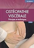 Ostéopathie viscérale, 2e éd.: Principes et techniques