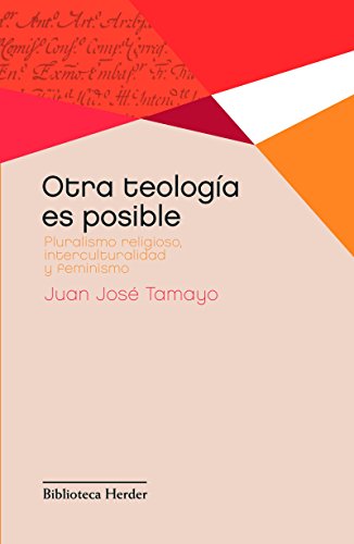 Otra teología es posible: Pluralismo religioso, interculturalidad y feminismo (Biblioteca Herder) (Spanish Edition)