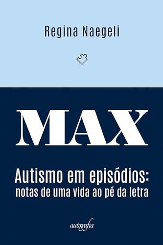 MAX: autismo em episódios – notas de uma vida ao pé da letra