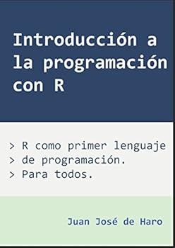 Paperback Introducción a la programación con R: R como primer lenguaje de programación, orientado a la aplicación científica (Spanish Edition) [Spanish] Book