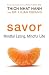 Savor: Mindful Eating, Mindful Life