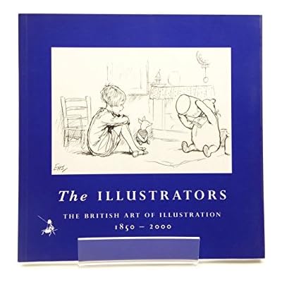 The Illustrators: The British Art of Illustration 1800-2000