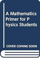 A Mathematics Primer for Physics Students 9813238011 Book Cover