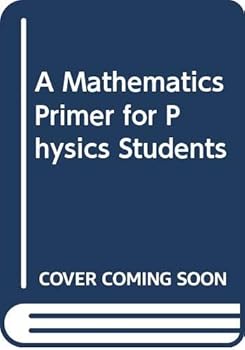 Hardcover A Mathematics Primer for Physics Students Book