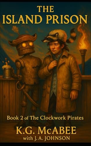 The Island Prison: Book 2 of Gilbert & the Clockwork Pirates