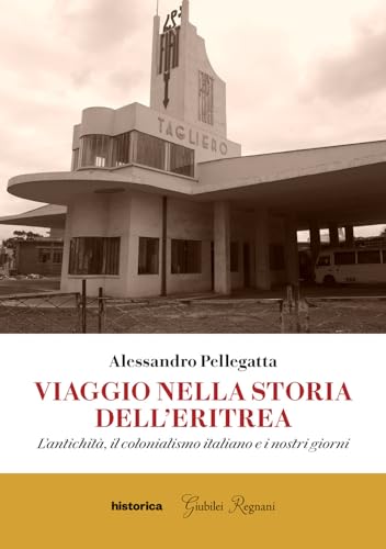 Viaggio nella storia dell'Eritrea. L'antichità, il colonialismo italiano e i nostri giorn