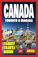 Canada Family Travel Guide: Your Shortcut to Stress-Free Adventures — and the Memories Your Kids Will Never Forget. B0F614BQHF Book Cover