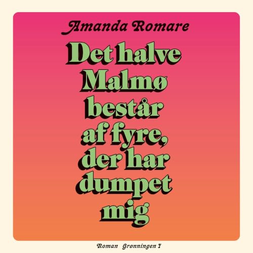 Det halve Malm&oslash; best&aring;r af fyre, der har dumpet mig cover art