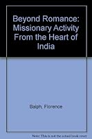 Beyond Romance: A True Missionary Story from the Heart of India B002KR0Q50 Book Cover