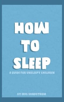 Paperback How To Sleep: A Guide For Unsleepy Children Book