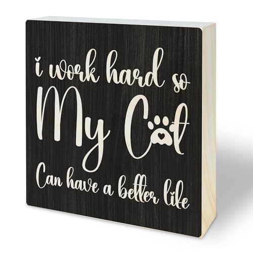 Pet Owners Wooden Sign,I Work Hard So My Cat Can Have A Better Life, Desk Table Decoration, Gifts For Cat Owner, Inspirational Gifts, Women Office Home Decorations And Accessories（5x5 Inches)-A06