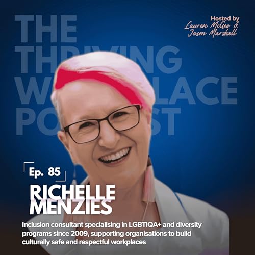 #85 INCLUSION and DIVERSITY in the WORKPLACE: Accessibility, Psychological Safety, and Cultural Safety with Richelle Menzies