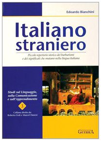 Italiano Straniero: Piccolo Repertorio Storico Dei Barbarismi e D Ei S
