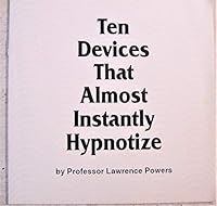 Ten Devices That Almost Instantly Hypnotize B000J0XRR4 Book Cover