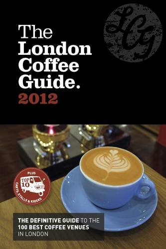 LONDON COFFEE GUIDE 2012 (The London Coffee Guide)