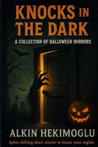 Knocks in the Dark: A Collection of Halloween Horrors: Spine-chilling