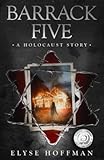Barrack Five: A Prize Winning Holocaust Story (Book 1 of the Barracks Series)
