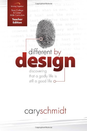 Different By Design Curriculum: Discovering That a Godly Life is Still a Good Life (Teacher Edition)