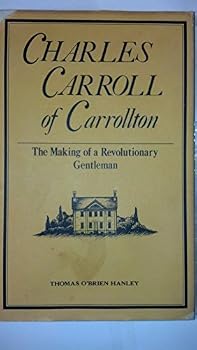 Charles Carroll of Carrollton: The making of a revolutionary gentleman