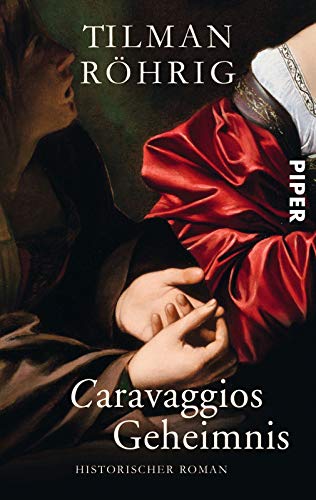 Caravaggios Geheimnis: Historischer Roman Caravaggios Geheimnis: Historischer Roman