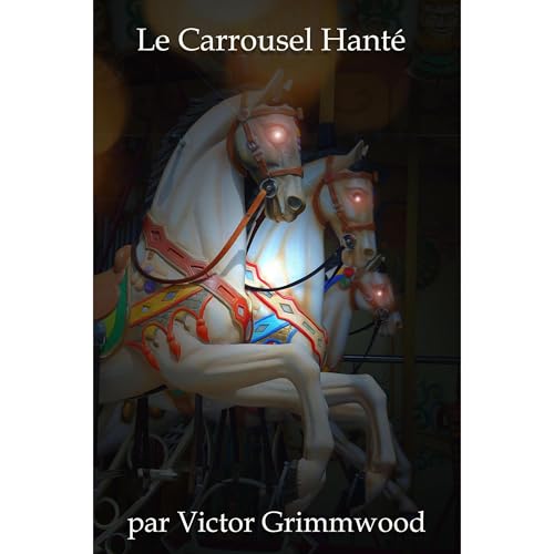Le Carrousel Hanté Audiolibro Por Victor Grimmwood arte de portada