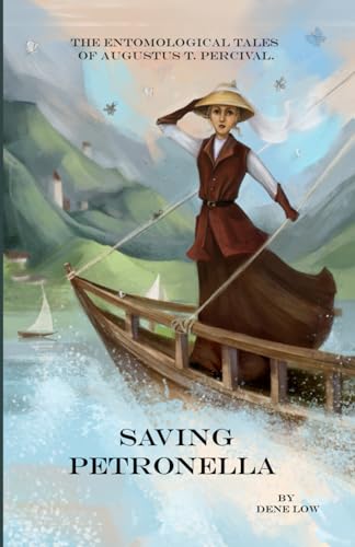 Saving Petronella (The Entomological Tales of Augustus T. Percival)
