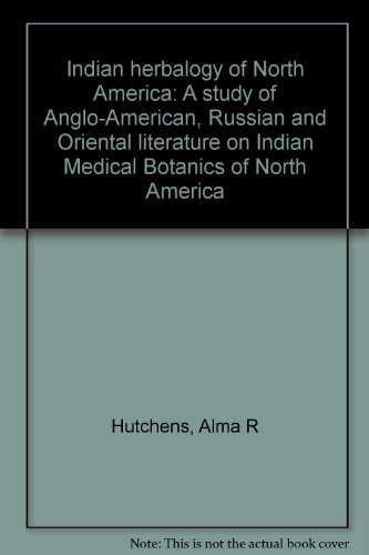 Indian herbalogy of North America: A study of A... B0007B5NOA Book Cover
