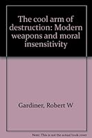The cool arm of destruction;: Modern weapons and moral insensitivity, 0664207014 Book Cover