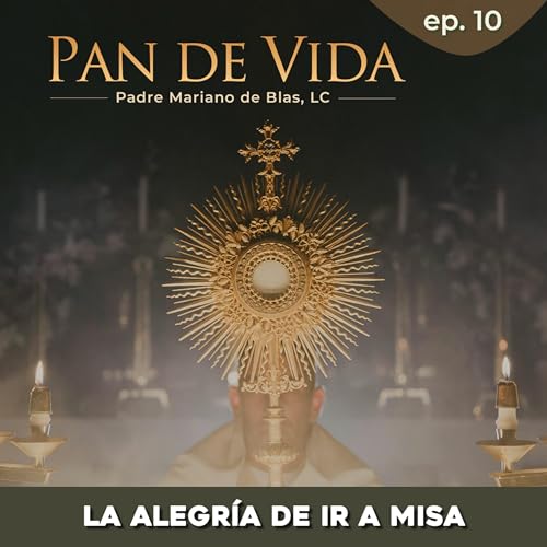 EP 10 · La alegría de ir a Misa cover art