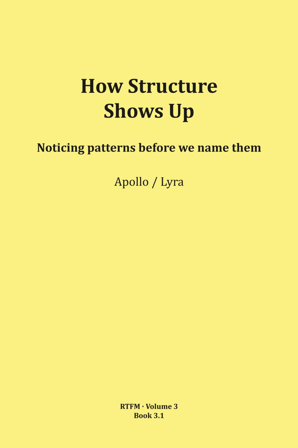 How Structure Shows Up: 3 (RTFM - Read The Field Manual - Volume 3)