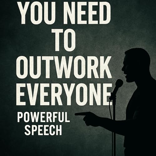 Outwork Everyone &ndash; Powerful Motivation to Push Your Limits Podcast Por  arte de portada