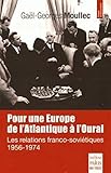 ouraline baccarat  Pour une Europe de l\'Atlantique à l\'Oural: Les relations franco-soviétiques 1956-1974