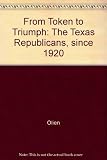From Token to Triumph: The Texas Republicans Since 1920