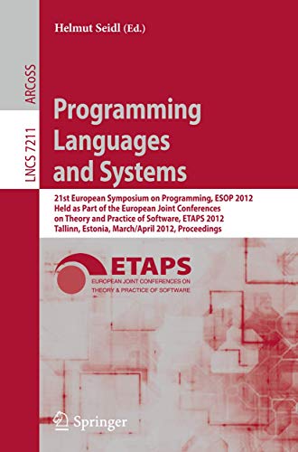 Programming Languages and Systems: 21st European Symposium on Programming, ESOP 2012, Held as Part of the European Joint Conferences on Theory and ... (Lecture Notes in Computer Science, 7211)