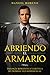 Abriendo el Armario: Trilogía Romántica y Erótica de Primera Vez Homosexual (Colección Romántica y Erótica Gay)