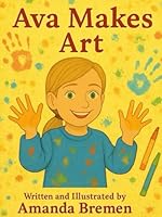 Ava Makes Art: Hi, I’m Ava! B0F673659Z Book Cover