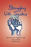 Struggling with Injustice 1314 : Stories by the 8th Grade 1497330467 Book Cover