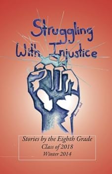Paperback Struggling With Injustice 1314: Stories by the 8th Grade Book