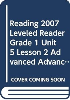 Reading 2007 Leveled Reader Grade 1 Unit 5 Lesson 2 Advanced Advanced