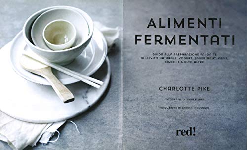 Alimenti Fermentati. Guida Alla Preparazione Fai-Da-Te Di Lievito Naturale, Yogurt, Sauerkraut, Kefir, Kimchi E Molto Altro. Ediz. A Colori - 3