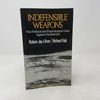 Indefensible Weapons: The Political and Psychological Case Against Nuclearism 0465032370 Book Cover