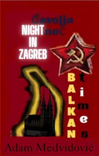 Night in Zagreb (Balkan Times... Book 1) (English Edition)