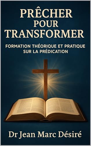 Prêcher pour Transformer: Formation Théorique et Pratique Sur la Prédication (French Edition)