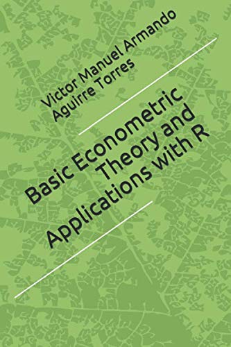 Basic Econometric Theory and Applications with R