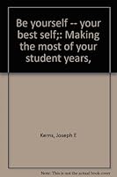 Be yourself -- your best self;: Making the most of your student years, B0007DQHN4 Book Cover