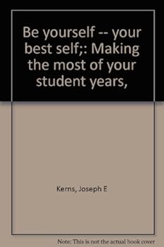Hardcover Be yourself -- your best self;: Making the most of your student years, Book