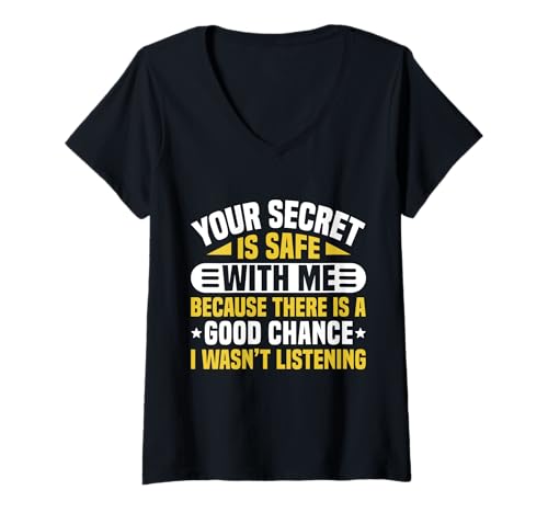 Femme Your Secret is Safe I WASN’t Listening Design T-Shirt avec Col en V