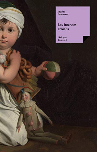 Télécharger Los intereses creados (Teatro nº 4) (Spanish Edition) Gratuit