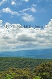 My Stupid Little Journal